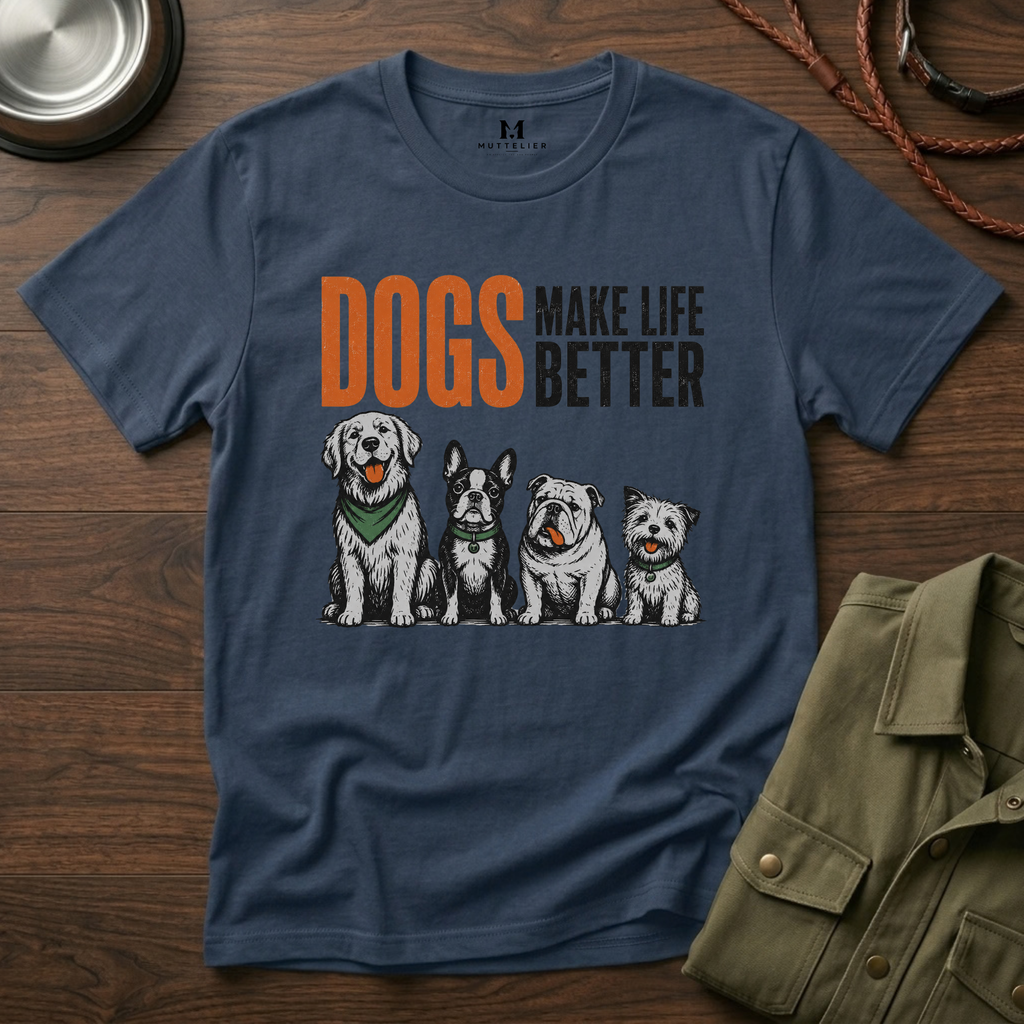 Dogs Make Life Better T-Shirt