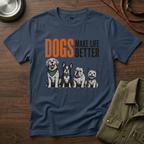 Dogs Make Life Better T-Shirt