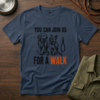 You can Join us For a Walk T-Shirt