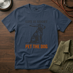 Life is Short Pet the Dog T-Shirt