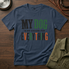 My Dog is my Excuse for Everything T-Shirt
