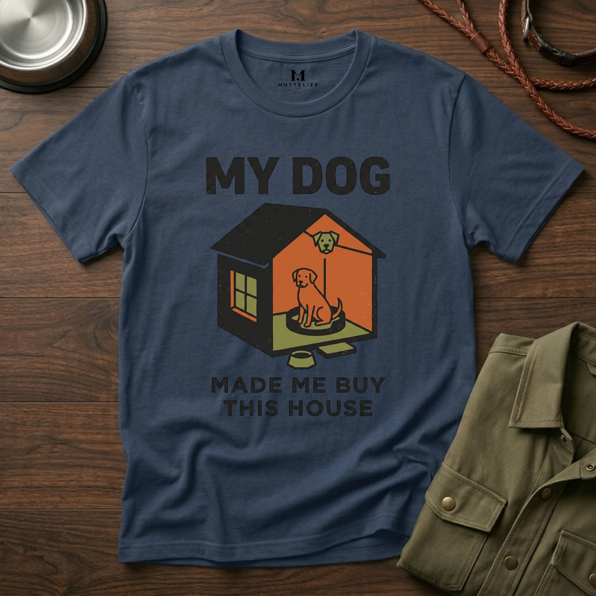My Dog Made me Buy this House T-Shirt