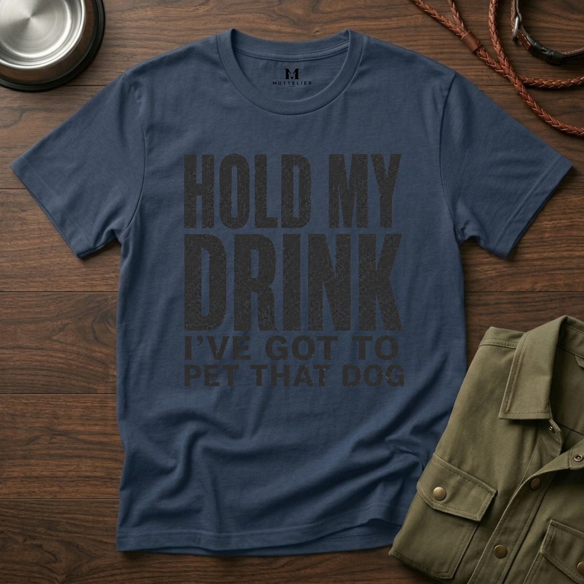 Hold my Drink I've got to Pet that DogT-Shirt
