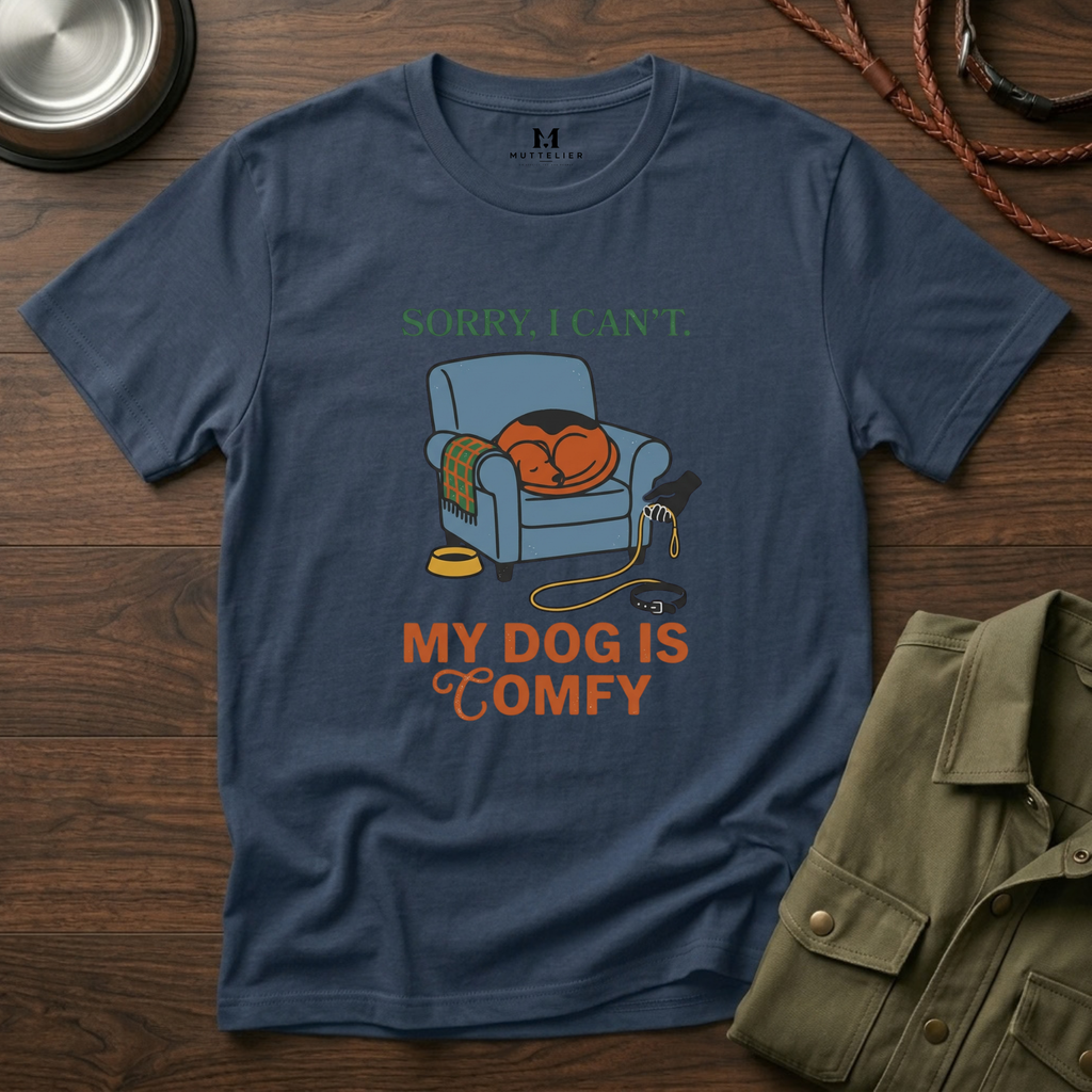 Sorry I can't My dog is Confy T-Shirt
