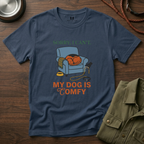 Sorry I can't My dog is Confy T-Shirt