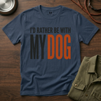 I'd Rather be With My Dog T-Shirt