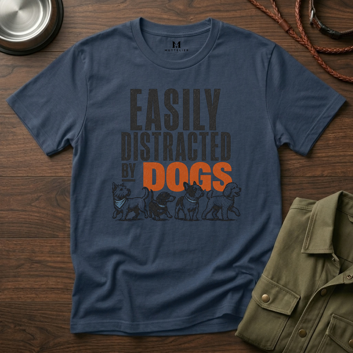 Easily Distracted By Dogs T-Shirt