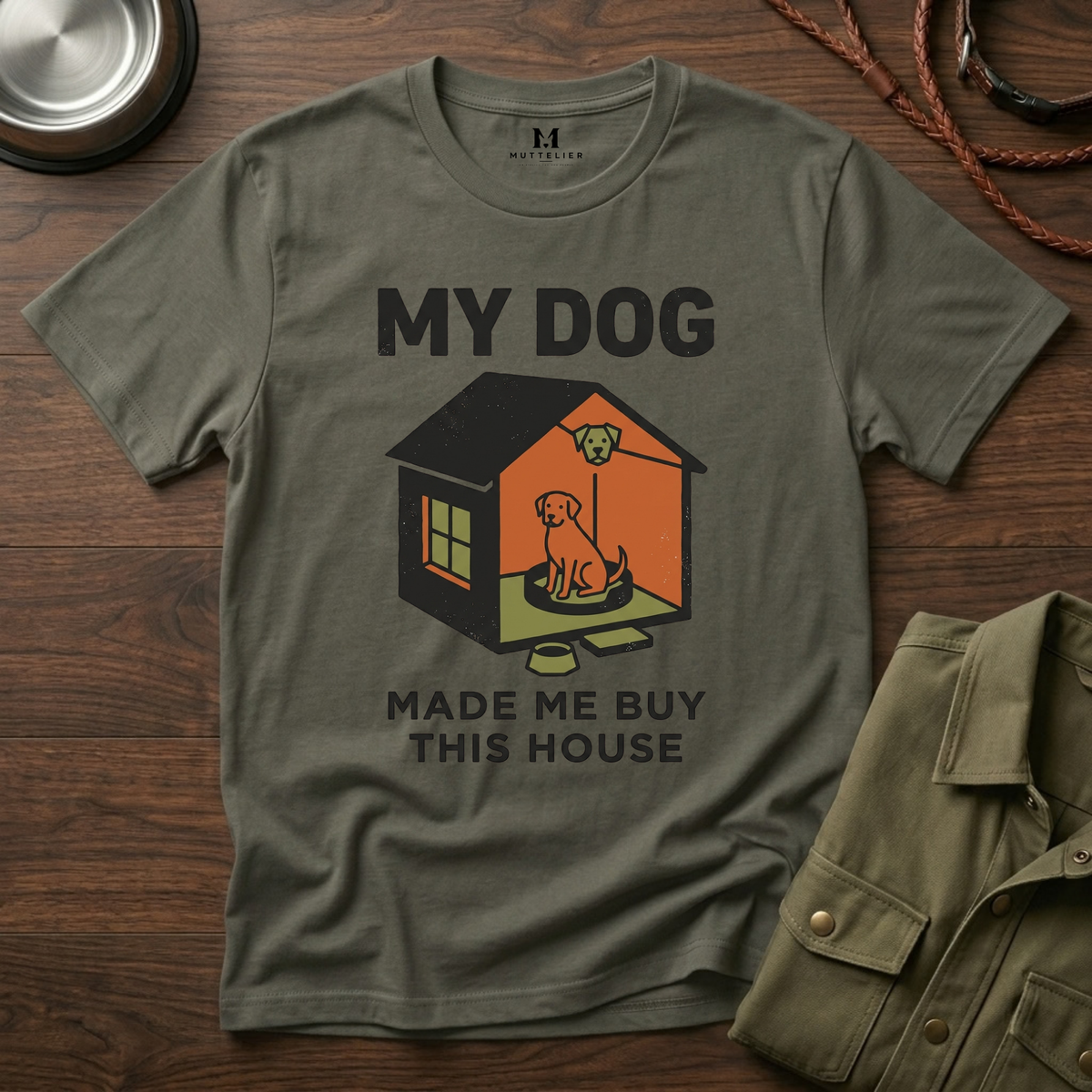 My Dog Made me Buy this House T-Shirt