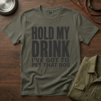 Hold my Drink I've got to Pet that DogT-Shirt