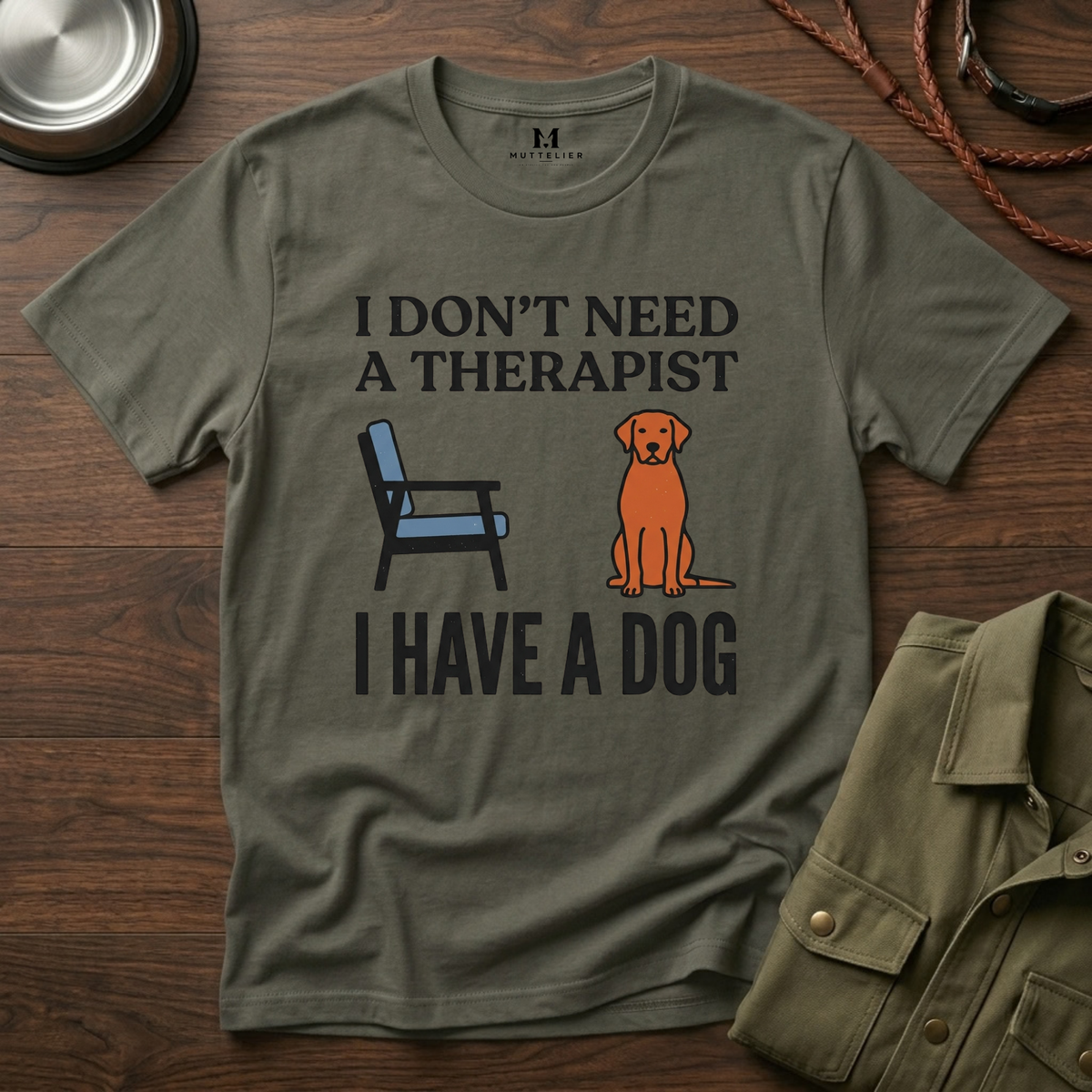 I don't Need a Therapist I have a Dog T-Shirt