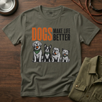 Dogs Make Life Better T-Shirt
