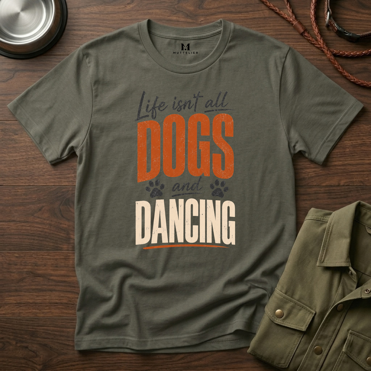 Life isn't all Dogs and Dancing T-Shirt