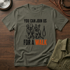 You can Join us For a Walk T-Shirt