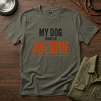 My Dog Think's I'm Awesome T-Shirt