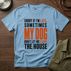 Sorry If I'm Late... T-Shirt