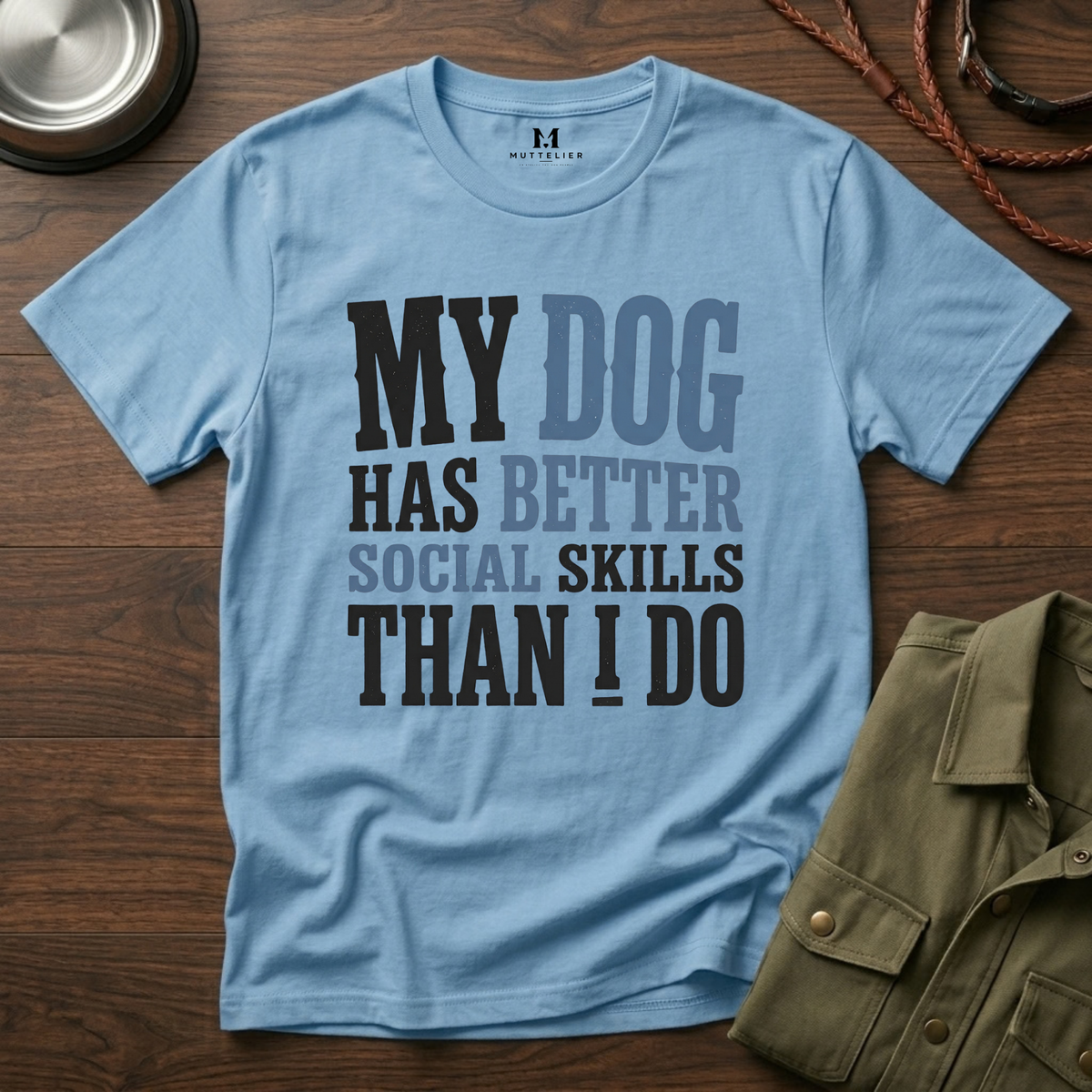 My Dog has Better Social Skills than I Do T-Shirt