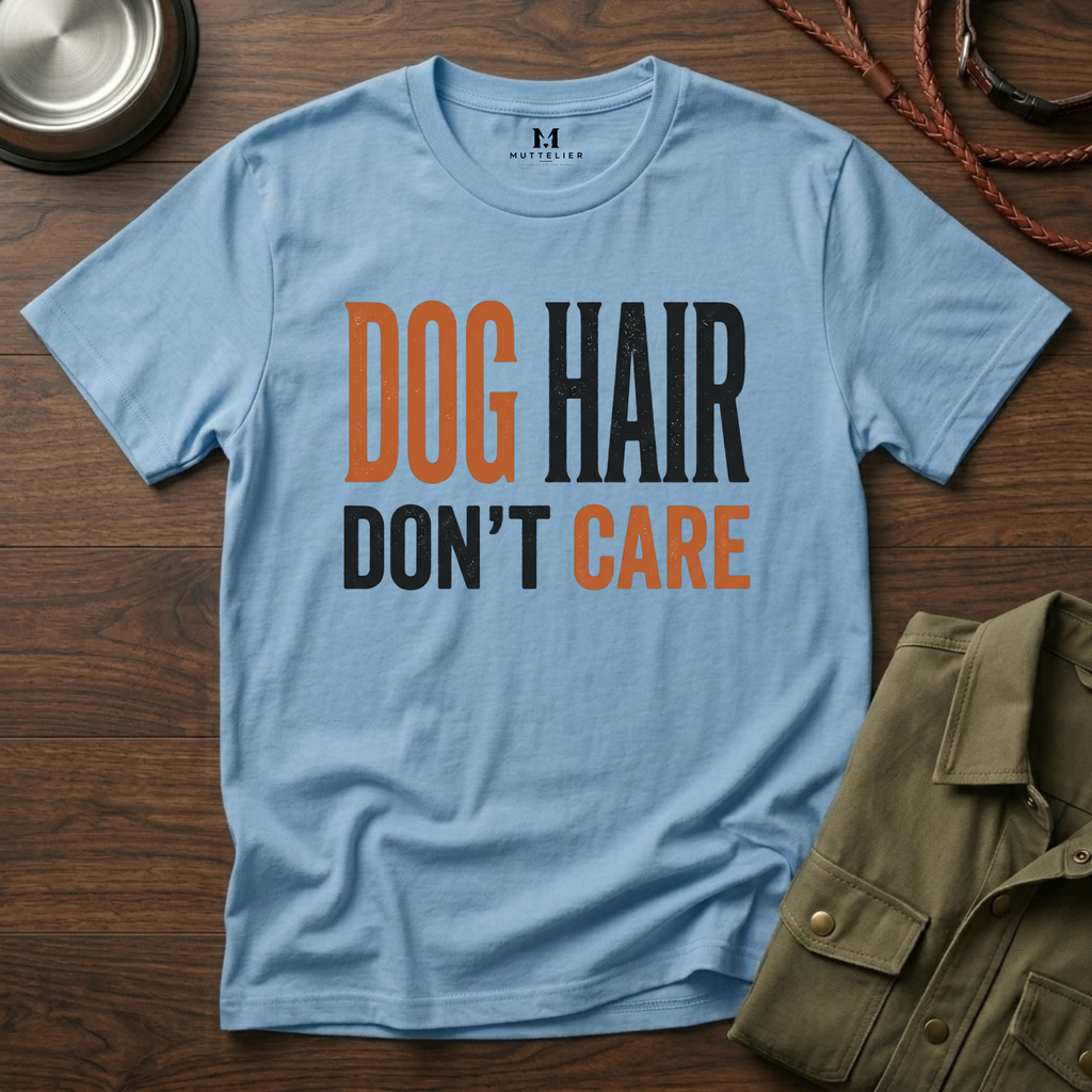 Dog Hair Don't Care T-Shirt
