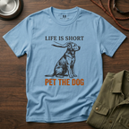 Life is Short Pet the Dog T-Shirt