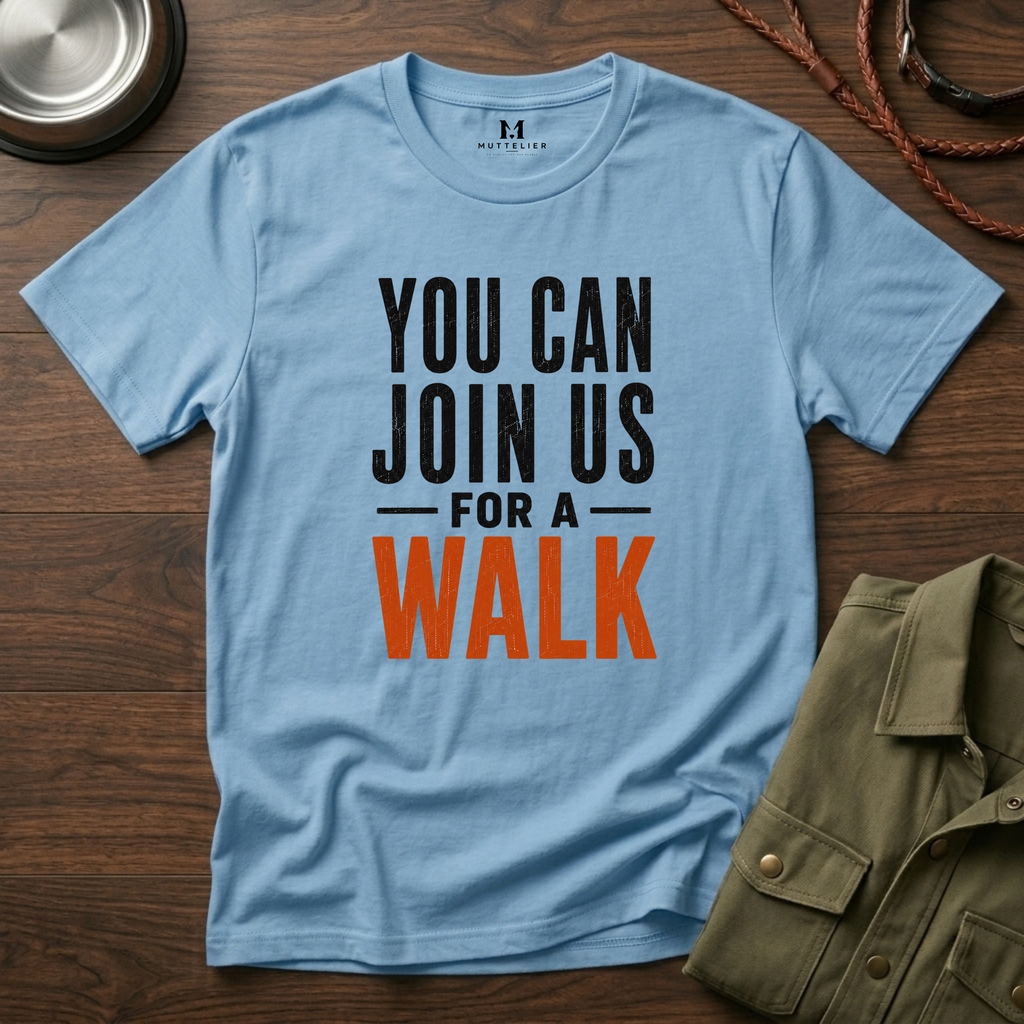You can Join us for a Walk T-Shirt