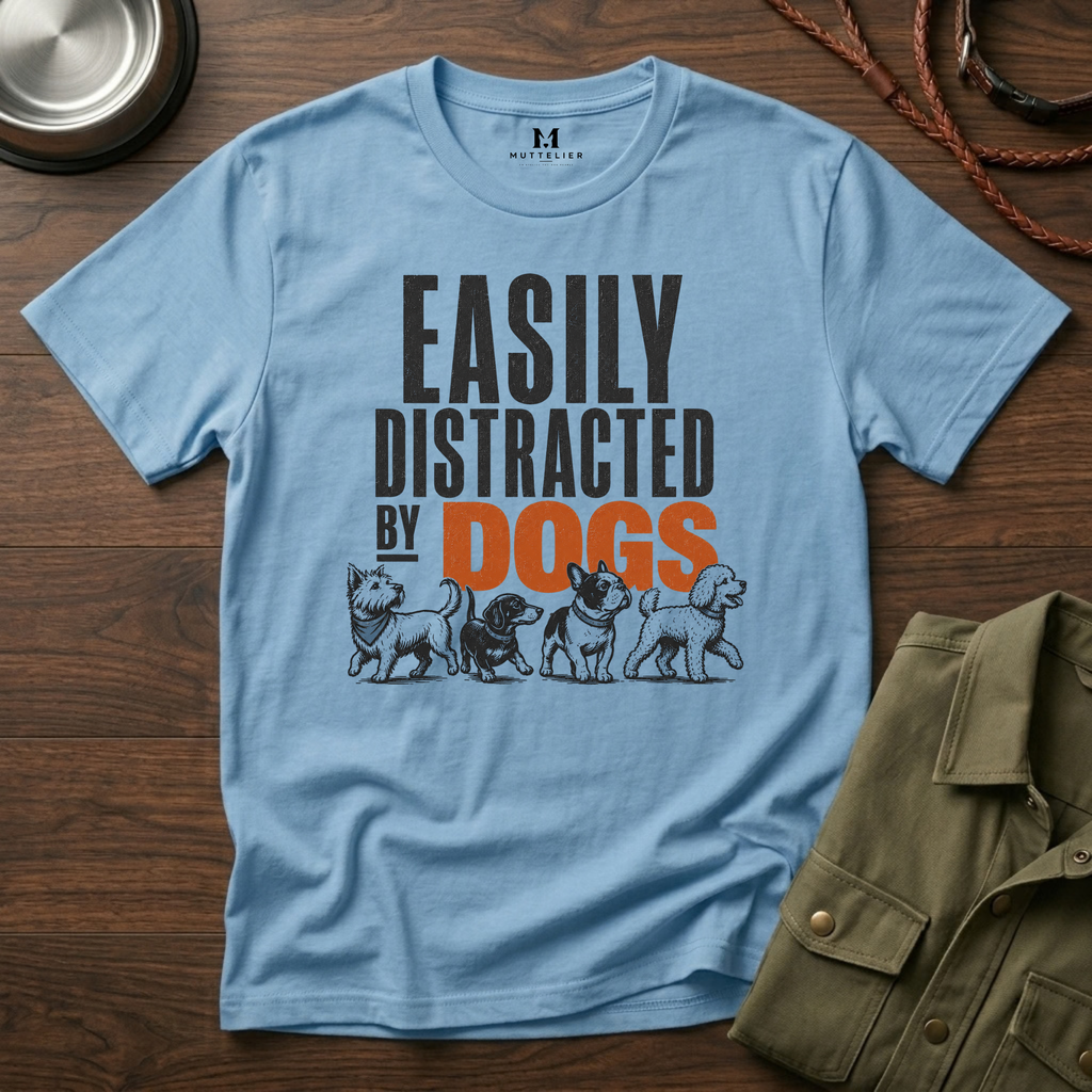 Easily Distracted By Dogs T-Shirt
