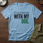 Rather be With my Dog T-Shirt