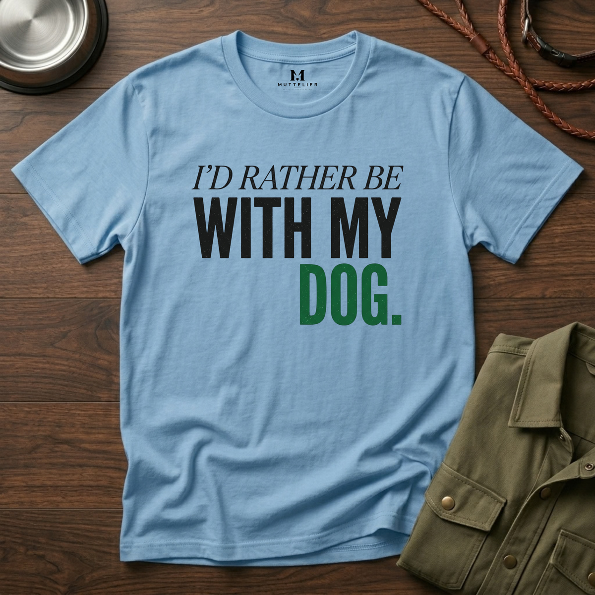 Rather be With my Dog T-Shirt