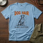 Dog Hair is My Glitter T-Shirt