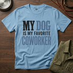 My Dog is My Favorite Coworker T-Shirt