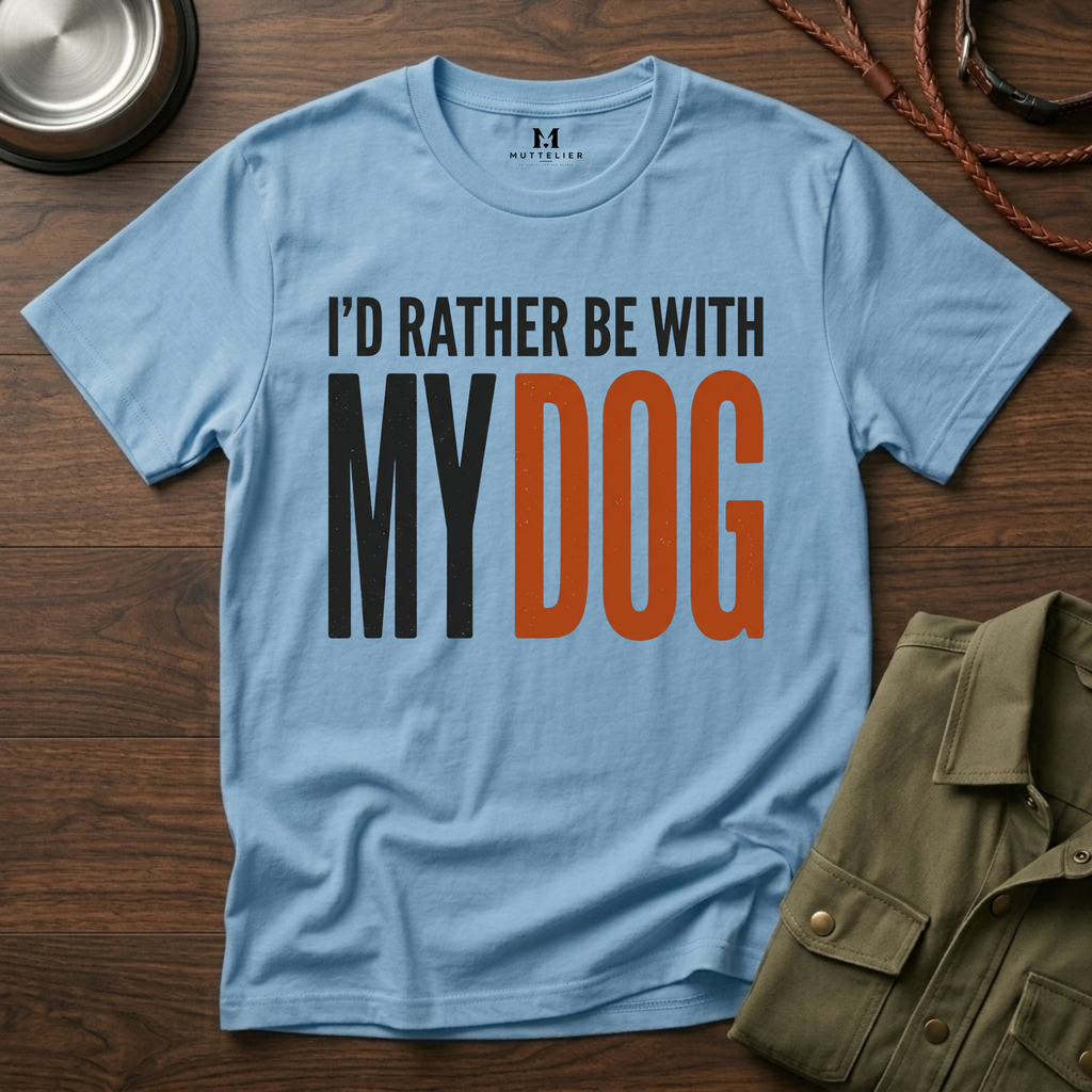I'd Rather be With My Dog T-Shirt
