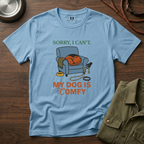 Sorry I can't My dog is Confy T-Shirt