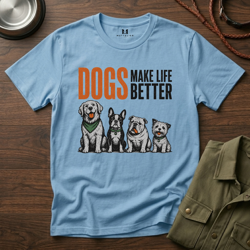 Dogs Make Life Better T-Shirt