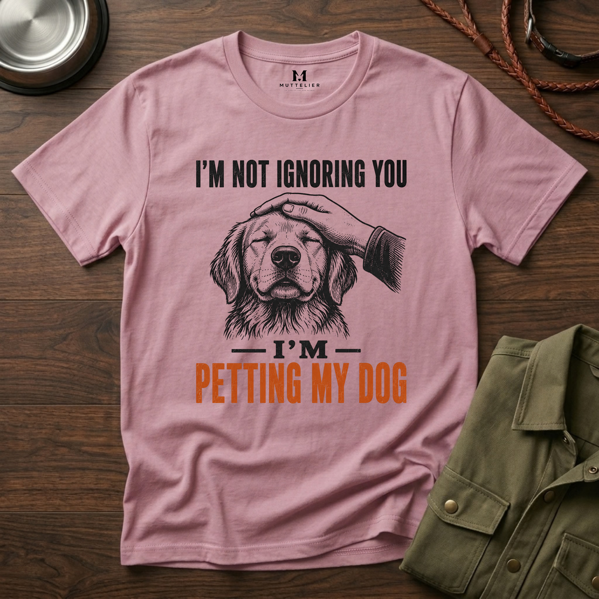 I'm not Ignoring you I'm Petting My Dog T-Shirt