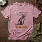 Life is Short Pet the Dog T-Shirt