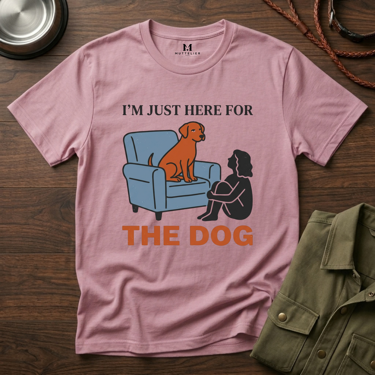 Im just here for the Dog T-Shirt