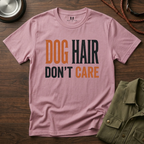 Dog Hair Don't Care T-Shirt