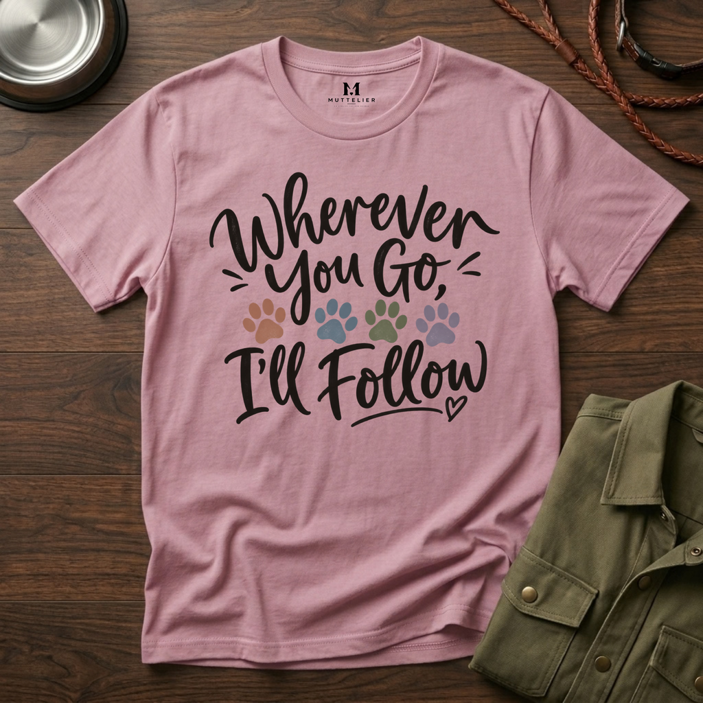 Wherever You Go I'll Follow T-Shirt