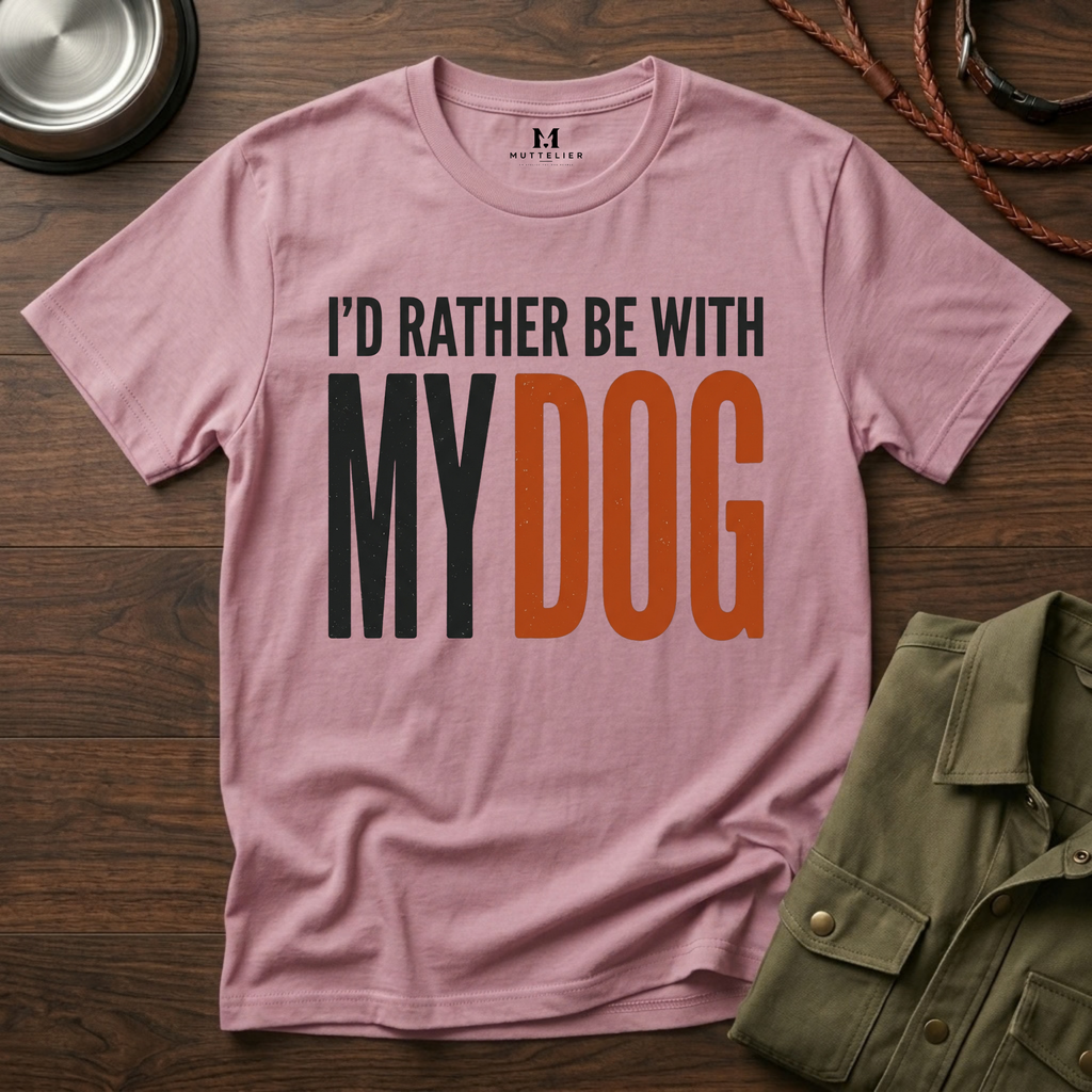 I'd Rather be With My Dog T-Shirt
