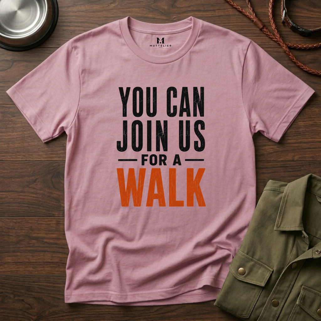 You can Join us for a Walk T-Shirt