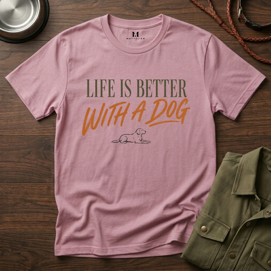 Liffe is Better With a Dog T-Shirt