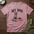 My Dog Has Me Trained T-Shirt