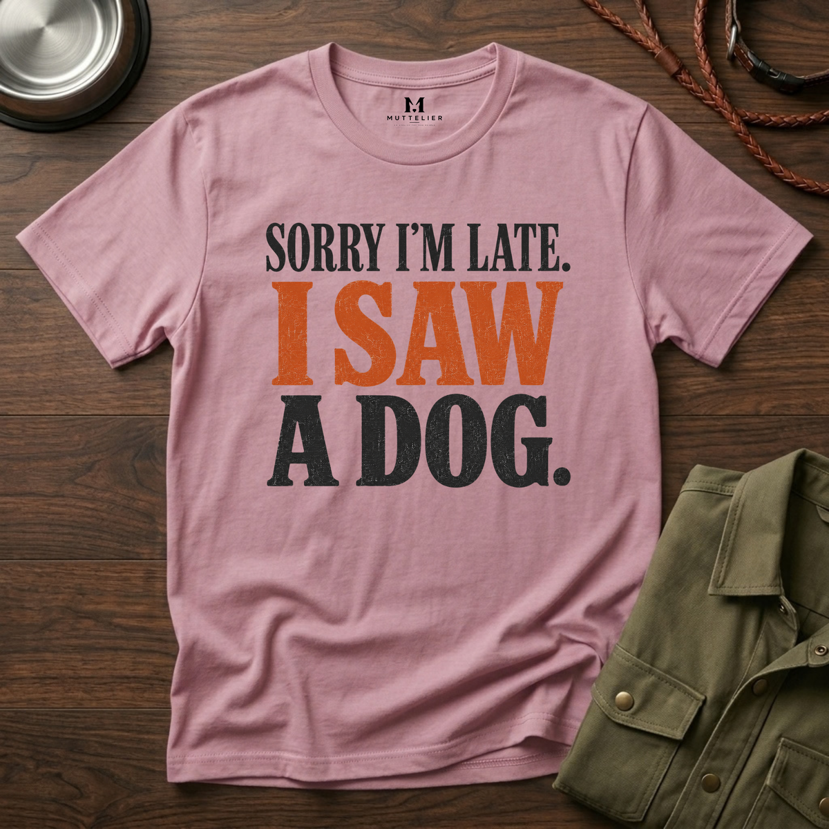 Sorry I'm Late I Saw a Dog T-Shirt