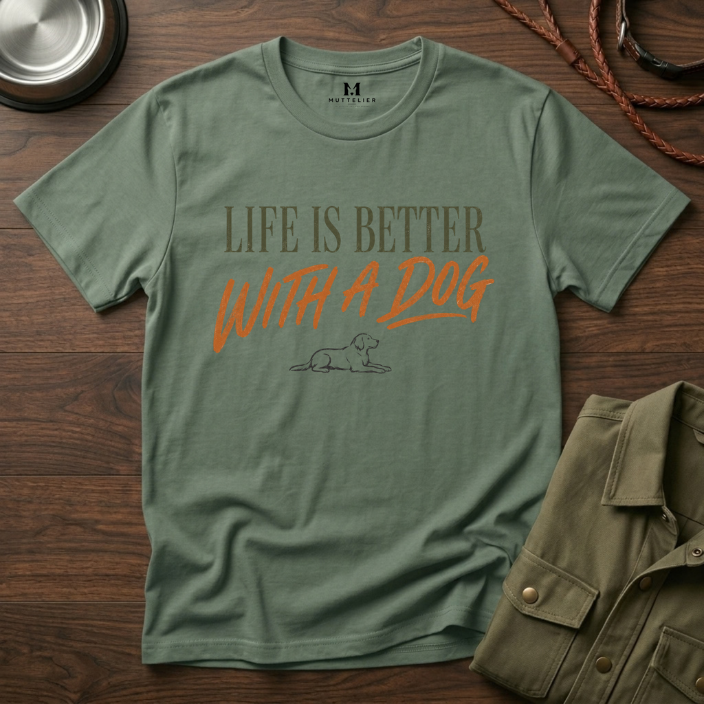 Liffe is Better With a Dog T-Shirt