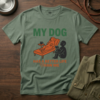 My Dog has Better Life than Me T-Shirt