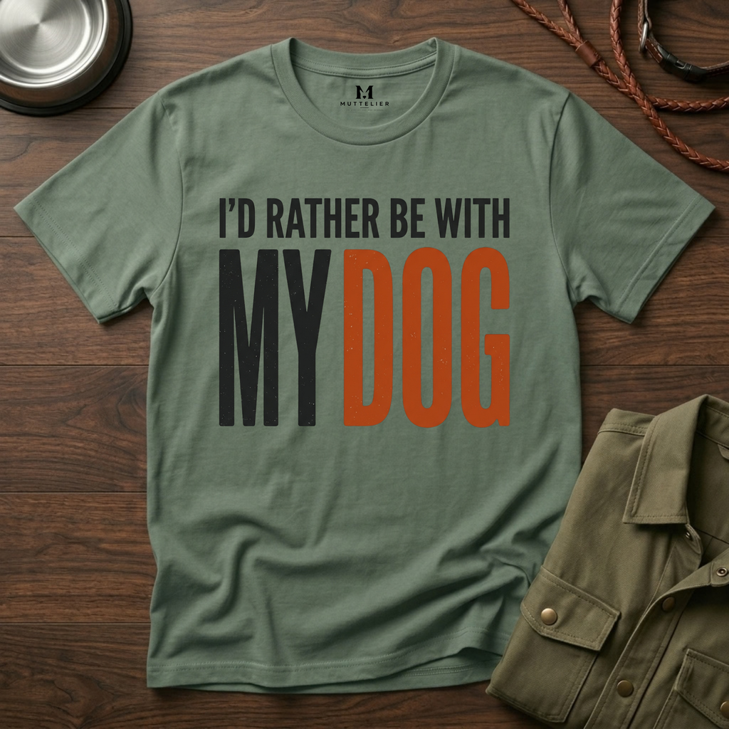 I'd Rather be With My Dog T-Shirt