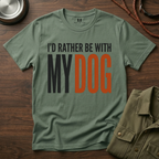I'd Rather be With My Dog T-Shirt