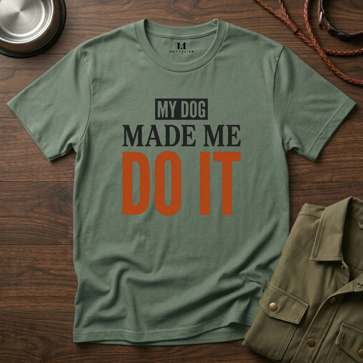 My Dog Made me Do it T-Shirt