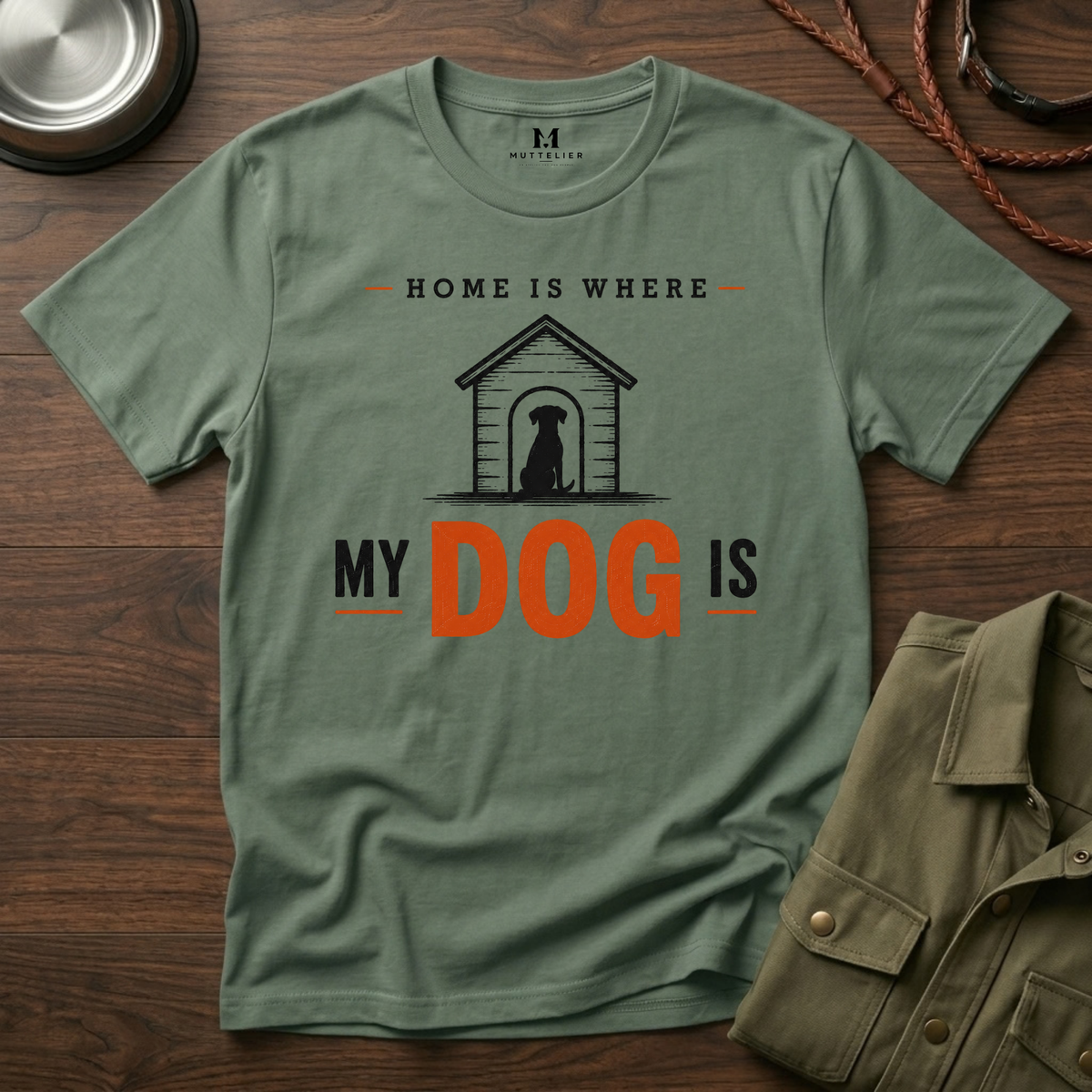 Home is Where My Dog is T-Shirt