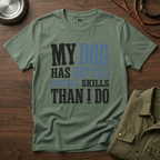 My Dog has Better Social Skills than I Do T-Shirt