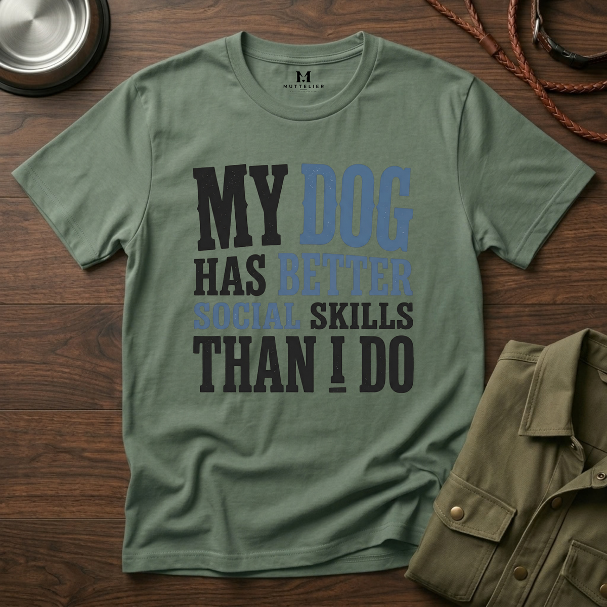 My Dog has Better Social Skills than I Do T-Shirt