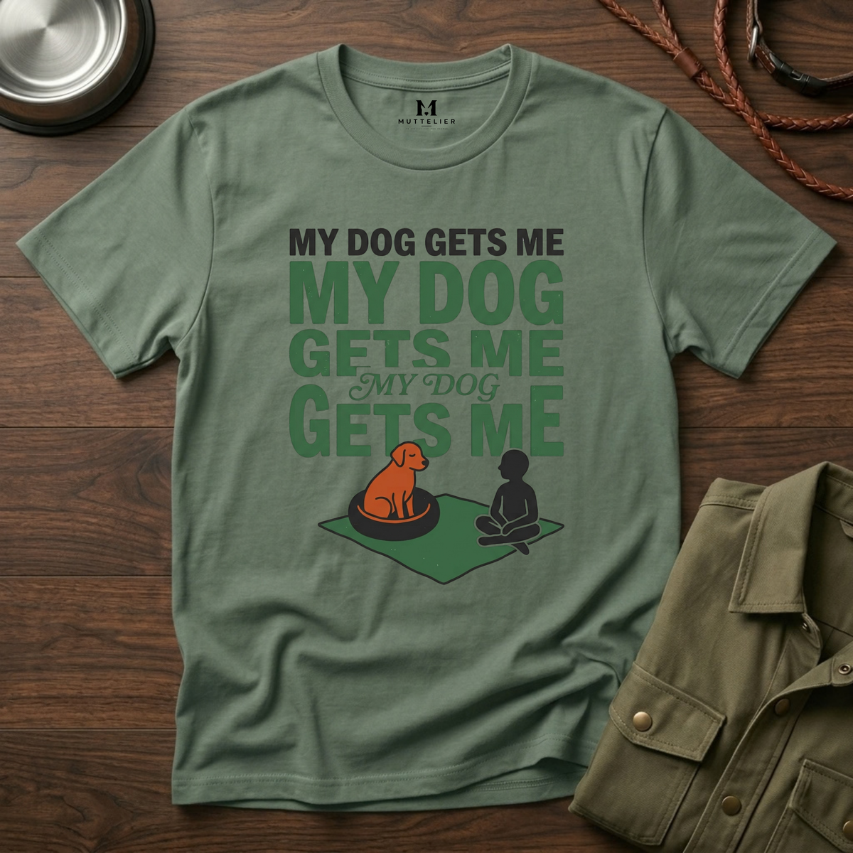 My Dog Gets Me T-Shirt